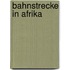 Bahnstrecke in Afrika