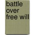 Battle Over Free Will