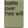 Battle Over Free Will door Martin Luther