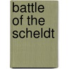 Battle of the Scheldt door Frederic P. Miller