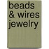 Beads & Wires Jewelry