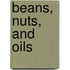 Beans, Nuts, and Oils