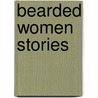 Bearded Women Stories door Teresa Milbrodt