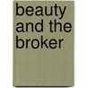 Beauty And The Broker door Cheryl Ntumy