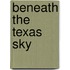 Beneath The Texas Sky