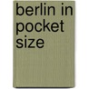 Berlin in Pocket Size door Christel Foerster