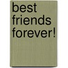 Best Friends Forever! door Chuck Whelon