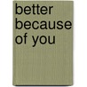 Better Because of You door Ginny Hutchinson