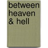 Between Heaven & Hell door Dean R. Eyerly