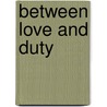 Between Love And Duty by Janice Kay Johnson