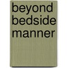 Beyond Bedside Manner door Jaime G. Md Facs Corvalan