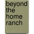 Beyond The Home Ranch