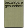 Bezahlbare Gesundheit by Paul Ridder