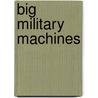 Big Military Machines by Mary Kate Doman
