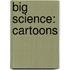 Big Science: Cartoons