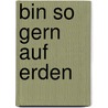 Bin so gern auf Erden door Waldemar Grab
