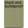 Black And Bulletproof by Marcus Hardie