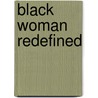 Black Woman Redefined door Sophia Nelson