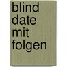 Blind Date mit Folgen by Tamara Wernli