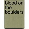 Blood On The Boulders door John L. Kessell