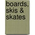 Boards, Skis & Skates