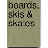 Boards, Skis & Skates by Mary Elizabeth Salzmann