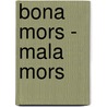 Bona Mors - Mala Mors door Anonym