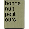 Bonne Nuit Petit Ours door Patsy Scarry