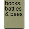 Books, Battles & Bees door Sybilla Avery Cook
