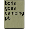 Boris Goes Camping Pb door Carrie Weston