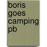 Boris Goes Camping Pb by Carrie Weston