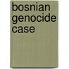 Bosnian Genocide Case door John McBrewster