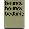 Bouncy Bouncy Bedtime door Julian Russell
