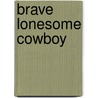 Brave Lonesome Cowboy door M. Raab