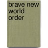 Brave New World Order by Jack Nelson-Pallmeyer