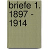 Briefe 1. 1897 - 1914 door Stefan Zweig