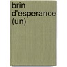 Brin D'Esperance (Un) door Georges-Patrick Gleize