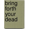 Bring Forth Your Dead door J.M. Gregson