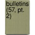 Bulletins (57, Pt. 2)