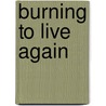 Burning To Live Again by Russell Johnson