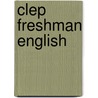 Clep Freshman English by Jack Rudman