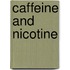 Caffeine and Nicotine