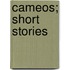 Cameos; Short Stories