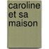 Caroline Et Sa Maison