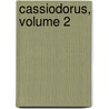 Cassiodorus, Volume 2 door Senator Cassiodorus