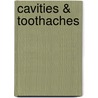 Cavities & Toothaches by Elaine Landeau
