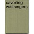 Cavorting W/Strangers