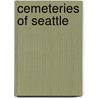 Cemeteries of Seattle by Robin Shannon