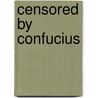 Censored By Confucius door Yuan Mei