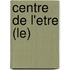 Centre De L'Etre (Le)